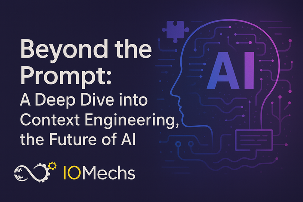 Beyond the Prompt: A Deep Dive into Context Engineering, the Future of AI